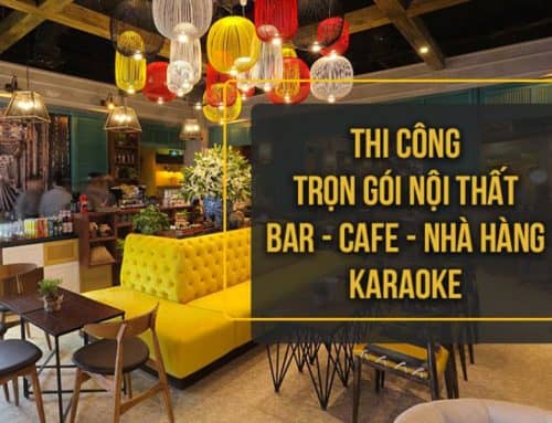 Thi Công Trọn Gói Nội Thất Bar, Cafe, Nhà Hàng, Karaoke